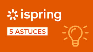 5 astuces iSpring