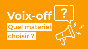 Voix-off Quel Matériel Choisir