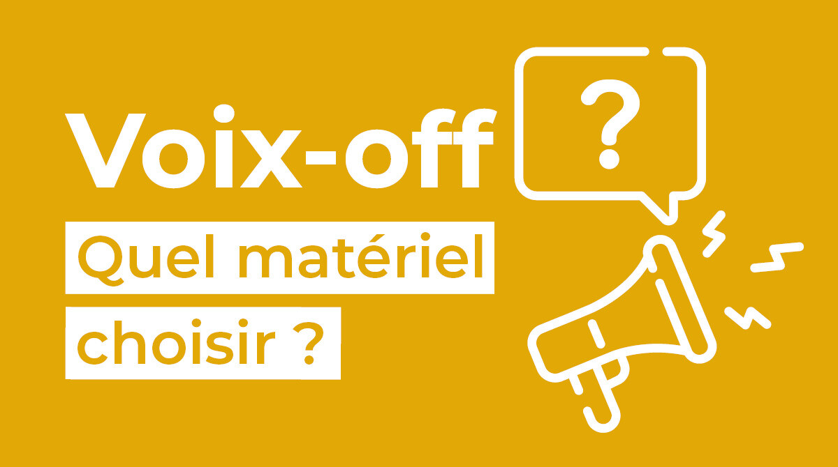 Voix-off Quel Matériel Choisir